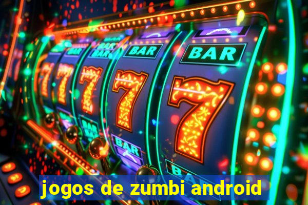 jogos de zumbi android